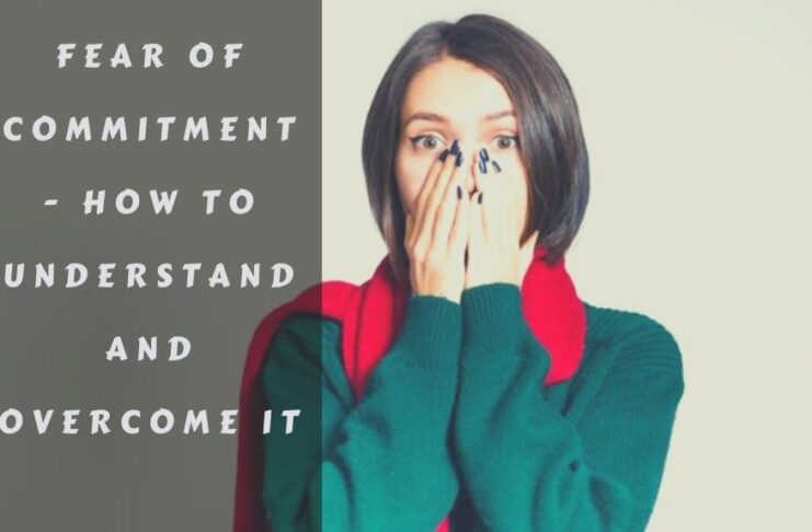Fear of Commitment - How to understand and overcome it